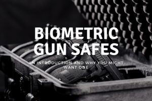 Biometric Gunsafes: An Introduction
